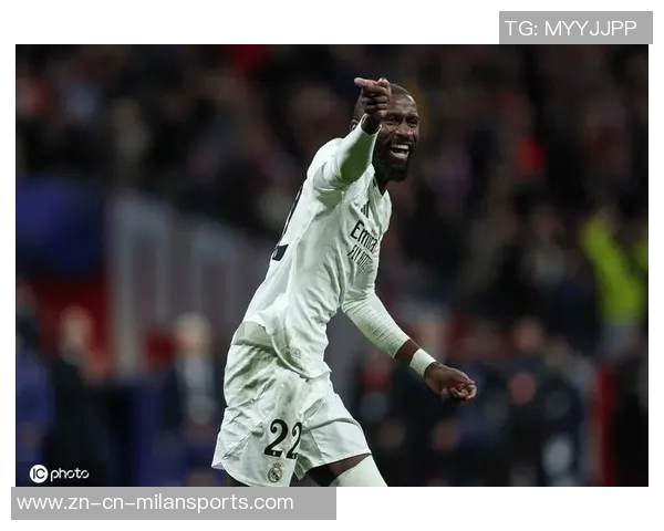 吕迪格未来去向仍存变数皇马与球员尚未达成最终协议 吕迪格未来去向仍存变数皇马与球员尚未达成最终协议